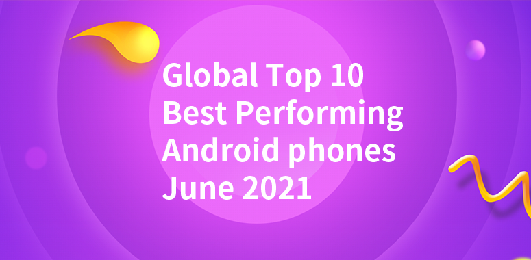Global Top 10 Best Performing Android Phones, June 2021