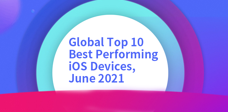 Global Top 10 Best performing iOS Devices in June 2021