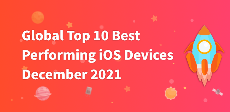 Global Top 10 Best Performing iOS Devices in December 2021