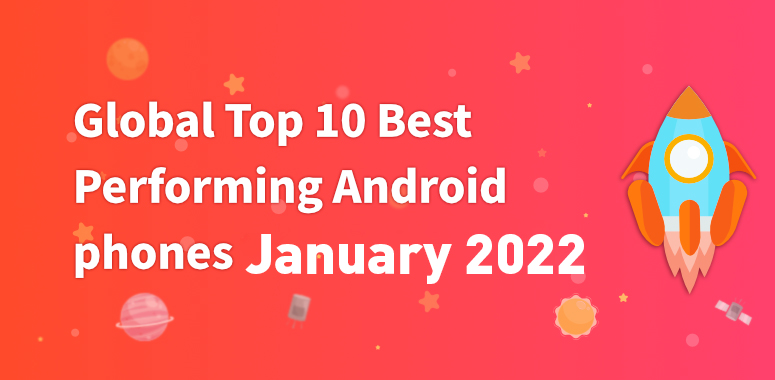 Global Top 10 Best Performing Android Phones, January 2022