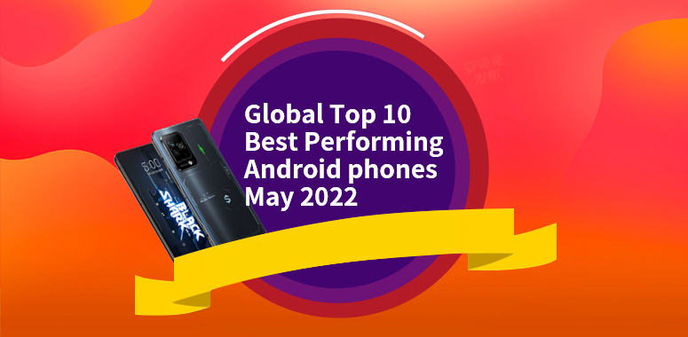 Global Top 10 Best Performing Android Phones, May 2022