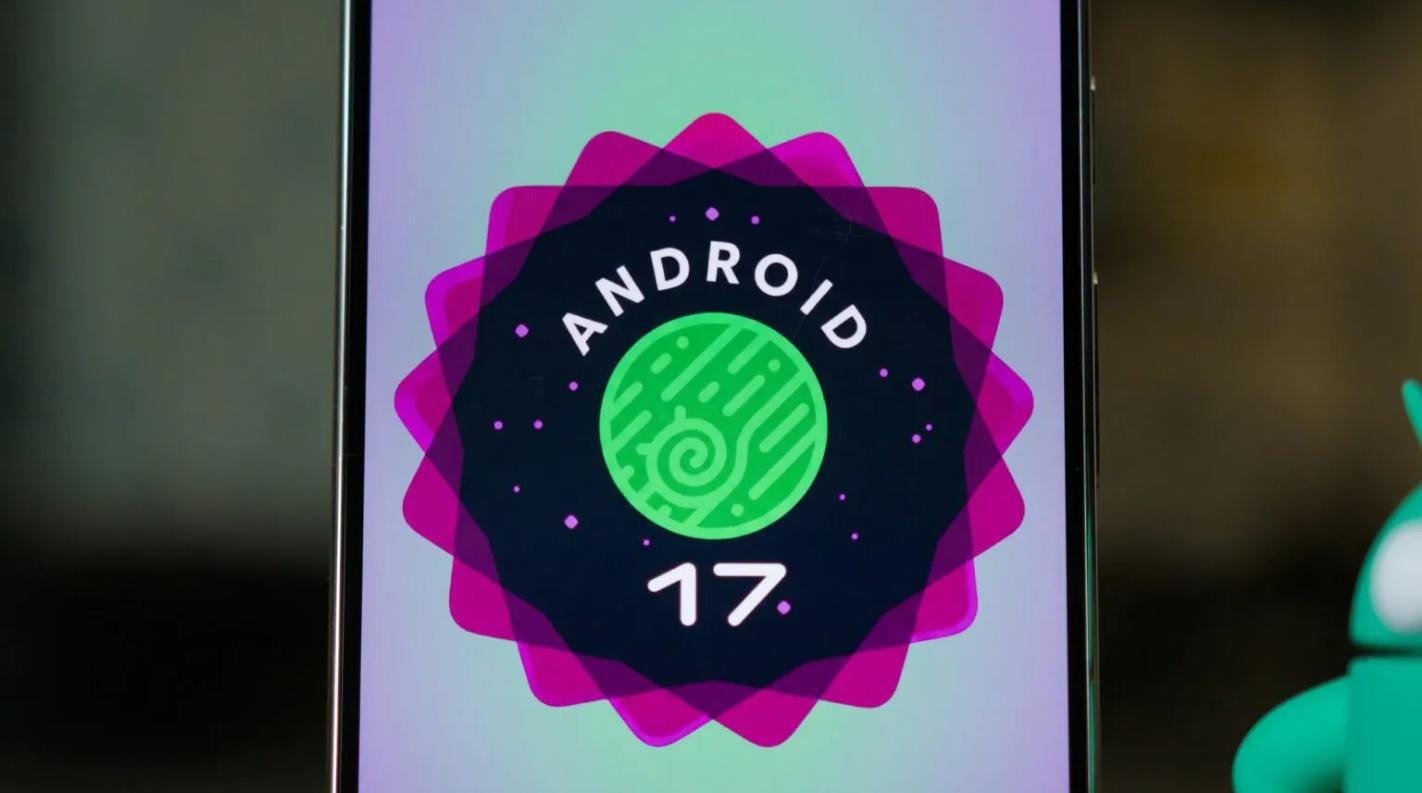 加速系统迭代 谷歌发布Android 17 Beta 2
