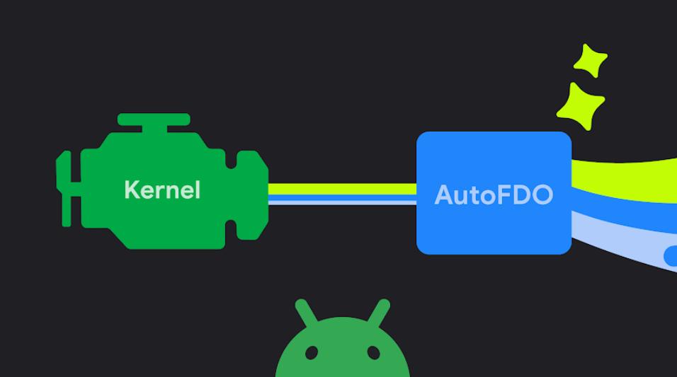 谷歌在Android内核启用AutoFDO 编译优化落地两支GKI