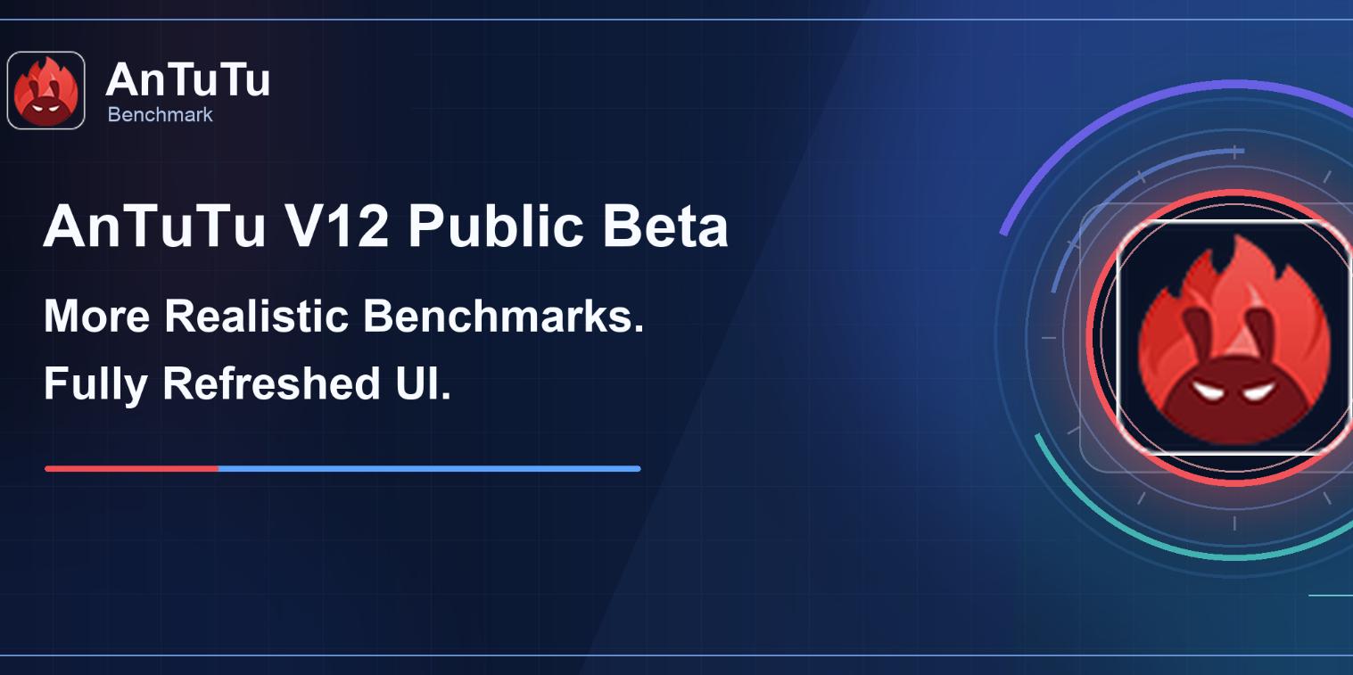 AnTuTu V12 Public Beta Officially Released with More Realistic Usage Scenarios and a Fully Refreshed UI
